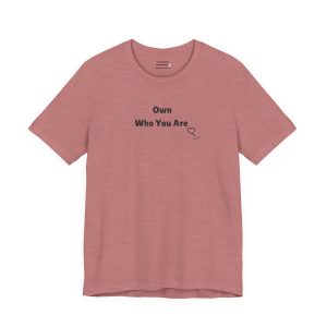 Own Who You Are Short Sleeve Tee