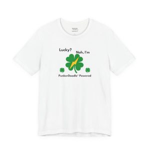 Lucky? Nah, I'm PunkerDoodle® Powered Tee